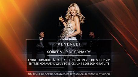 Vendredi, Soirée V I P de Conakry 